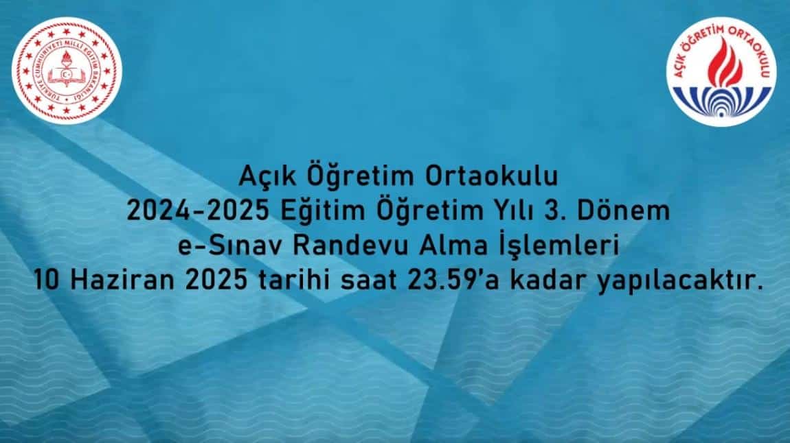  Açık Öğretim Ortaokulu 2024-2025 Eğitim Öğretim Yılı 3. Dönem e-Sınav Randevu Alma İşlemleri 