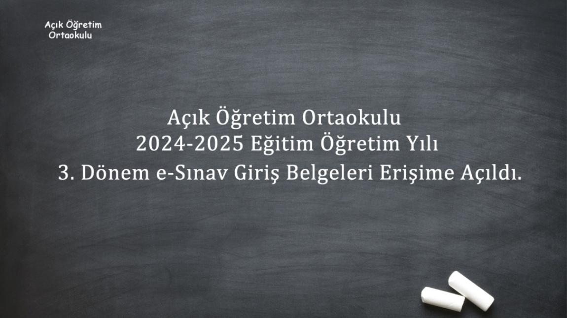 Açık Öğretim Ortaokulu 2024-2025 Eğitim Öğretim Yılı 3. Dönem e-Sınav Giriş Belgeleri Erişime Açıldı.  