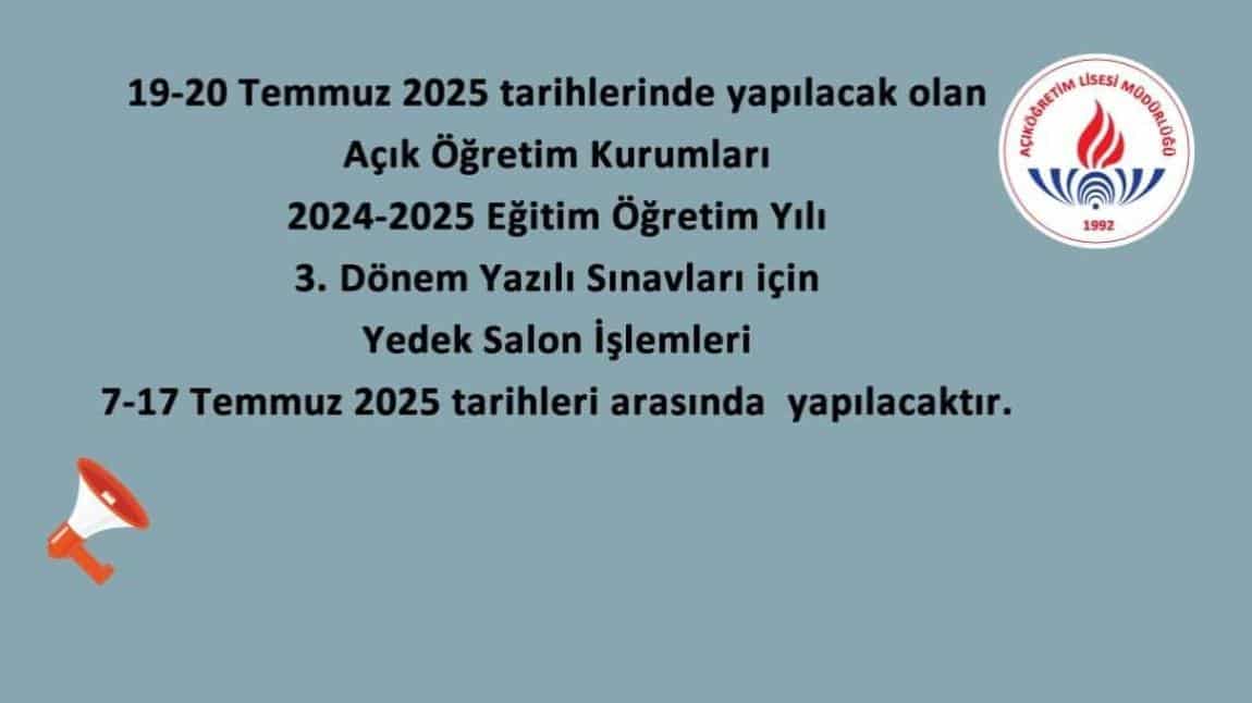 19-20 Temmuz 2025 Açık Öğretim Kurumları 2024-2025 Eğitim Öğretim Yılı 3. Dönem Yazılı Sınavları için Yedek Salon İşlemleri